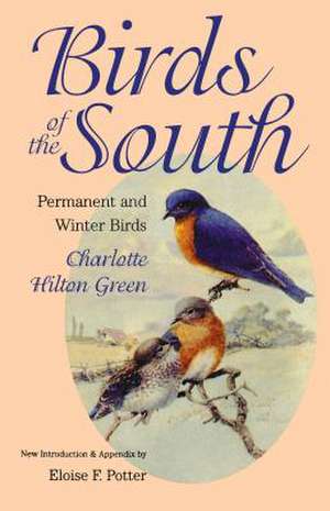 Birds of the South: Permanent and Winter Birds de Charlotte Hilton Green