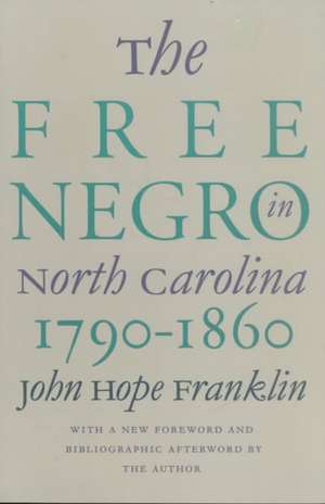 Free Negro in North Carolina, 1790-1860 de John Hope Franklin