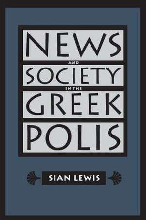 News and Society in the Greek Polis de Sian Lewis