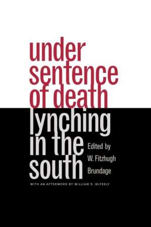 Under Sentence of Death: Lynching in the South de W. Fitzhugh Brundage