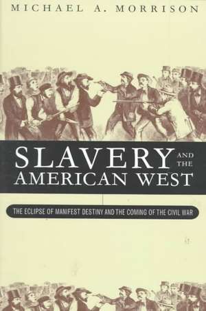 Slavery and the American West de Michael A. Morrison