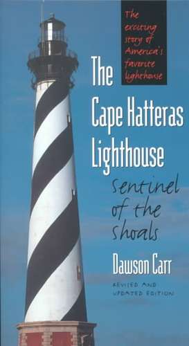 Cape Hatteras Lighthouse Sentinel of the Shoals de Dawson Carr