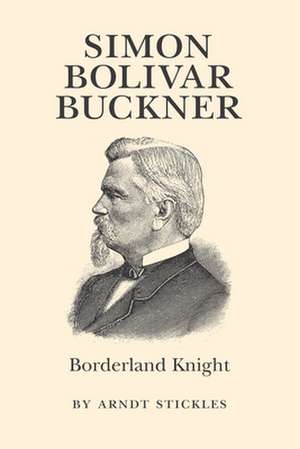 Simon Bolivar Buckner de Arndt M. Stickles