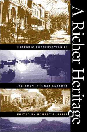 A Richer Heritage: Historic Preservation in the Twenty-First Century de Robert E. Stipe