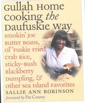 Gullah Home Cooking the Daufuskie Way: Smokin' Joe Butter Beans, Ol' 'Fuskie Fried Crab Rice, Sticky-Bush Blackberry Dumpling, and Other Sea Island Fa de Sallie Ann Robinson