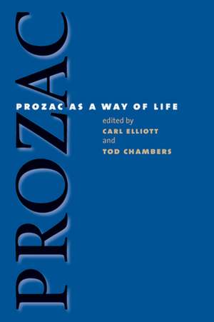 Prozac as a Way of Life de Carl Elliott