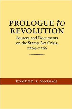 Prologue to Revolution de Edmund S. Morgan