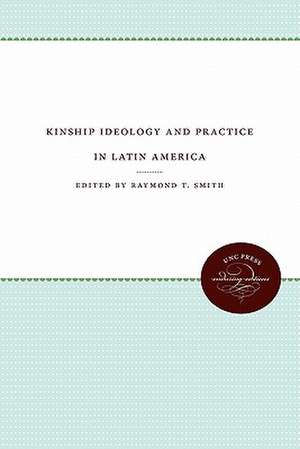 Kinship Ideology and Practice in Latin America de Raymond T. Smith