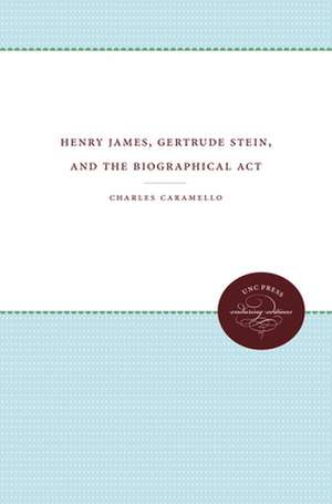 Henry James, Gertrude Stein, and the Biographical ACT de Charles Caramello