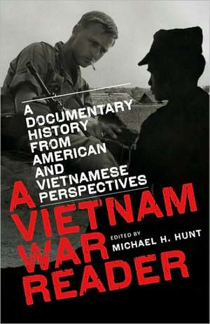 A Vietnam War Reader: A Documentary History from American and Vietnamese Perspectives de Michael H. Hunt