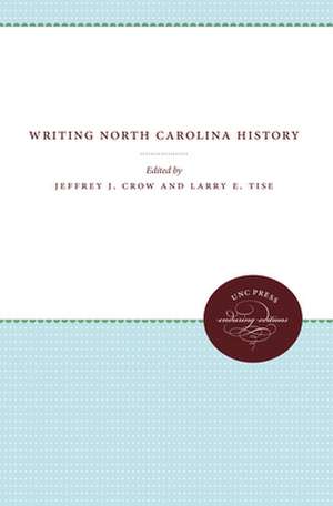 Writing North Carolina History de Larry E. Tise