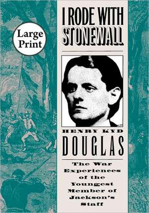 I Rode with Stonewall de Henry Kyd Douglas