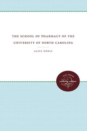 The School of Pharmacy of the University of North Carolina de Alice Noble