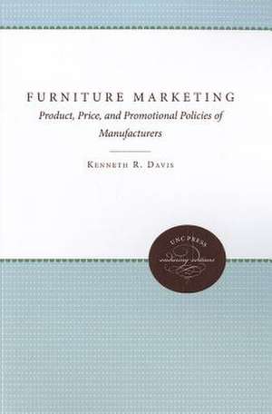 Furniture Marketing: Product, Price, and Promotional Policies of Manufacturers de Kenneth R. Davis