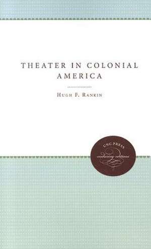 The Theater in Colonial America de Hugh F. Rankin