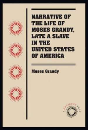 Narrative of the Life of Moses Grandy, Late a Slave in the United States of America de Moses Grandy