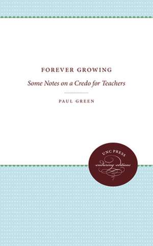 Forever Growing: Some Notes on a Credo for Teachers de Paul Green