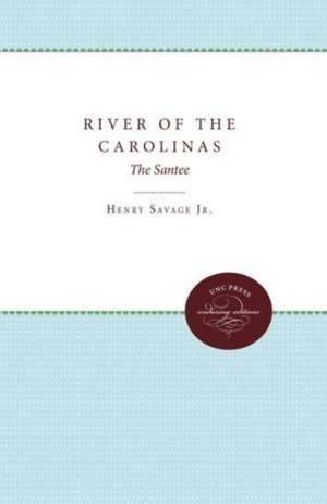 River of the Carolinas: The Santee de Jr. Henry Savage