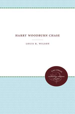 Harry Woodburn Chase de Louis R. Wilson