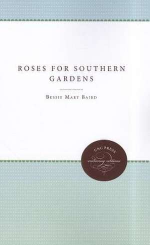 Roses for Southern Gardens de Bessie Mary Baird