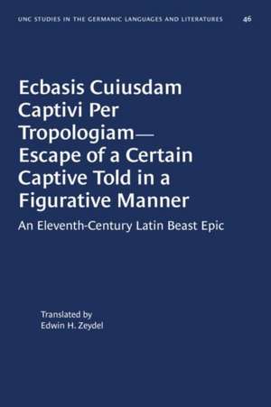 Ecbasis Cuiusdam Captivi Per Tropologiam--Escape of a Certain Captive Told in a Figurative Manner de Edwin H Zeydel