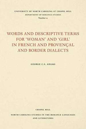 Words and Descriptive Terms for "Woman" and "Girl" in French, Provencal, and Border Dialects de George C. S. Adams