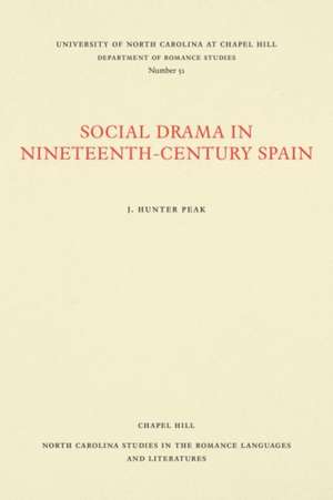 Social Drama in Nineteenth-Century Spain de J. Hunter Peak