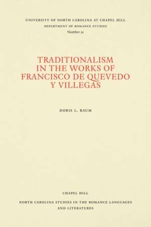 Traditionalism in the Works of Francisco de Quevedo y Villegas de Doris L. Baum