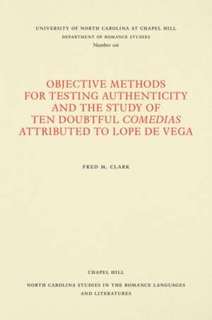 Objective Methods for Testing Authenticity and the Study of Ten Doubtful Comedias Attributed to Lope de Vega de Fred M. Clark