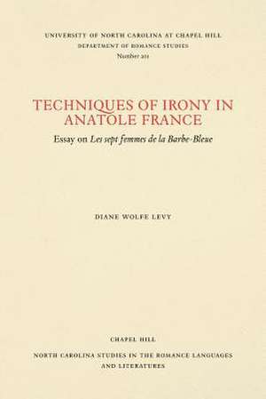 Techniques of Irony in Anatole France de Diane Wolfe Levy