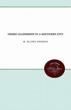 Negro Leadership in a Southern City de M. Elaine Burgess