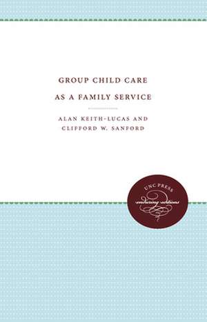 Group Child Care as a Family Service de Alan Keith-Lucas