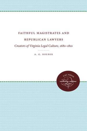 Faithful Magistrates and Republican Lawyers de A. G. Roeber