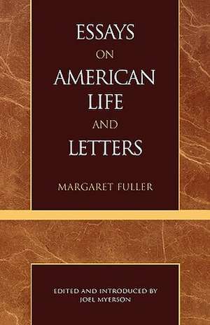 Essays on American Life and Letters (Masterworks of Literature Series) de Margaret Fuller