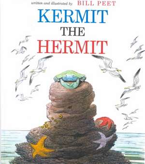 Kermit the Hermit: An Original Tale de Bill Peet