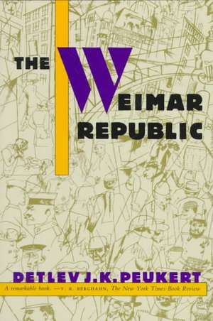 The Weimar Republic de Detlev J. K. Peukert