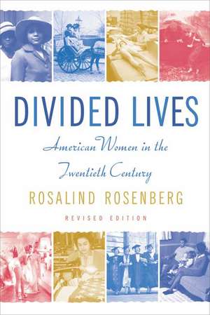 Divided Lives: American Women in the Twentieth Century de Rosalind Rosenberg