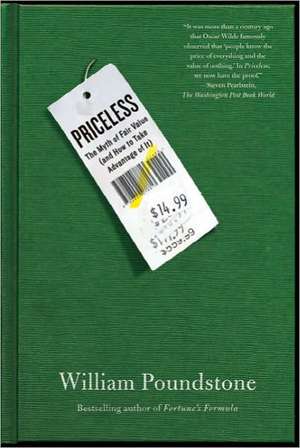 Priceless: The Myth of Fair Value (and How to Take Advantage of It) de William Poundstone
