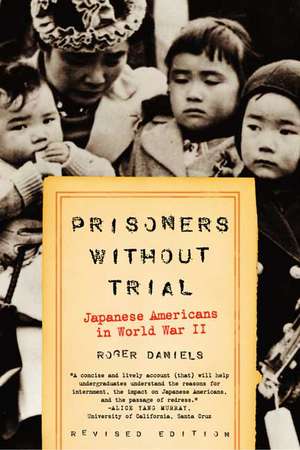 Prisoners Without Trial: Japanese Americans in World War II de Roger Daniels