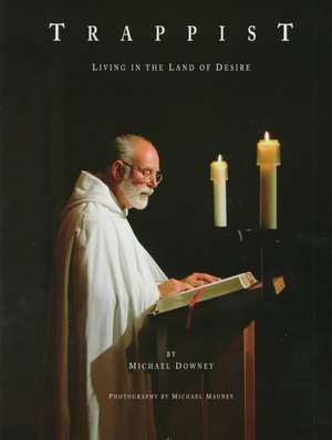 Trappist: Living in the Land of Desire de Michael Downey