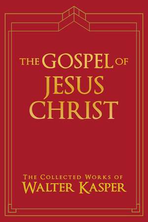 The Gospel of Jesus Christ de Walter Kasper