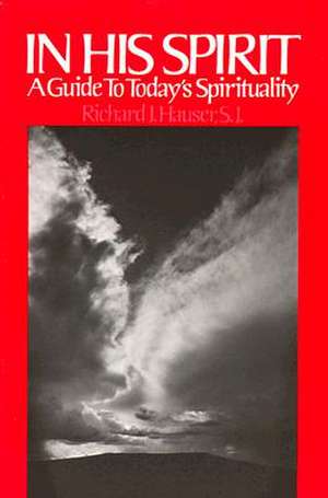 In His Spirit: A Guide to Today's Spirituality de Richard Hauser