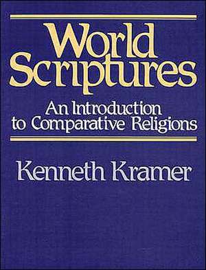 World Scriptures: An Introduction to Comparative Religions de Kenneth Kramer