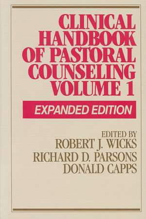 Clinical Handbook of Pastoral Counseling: Volume One de Robert J. Wicks