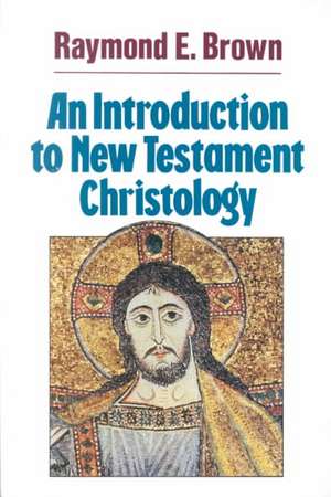 An Introduction to New Testament Christology de Raymond Edward Brown