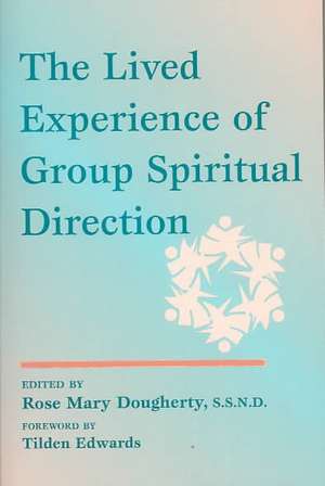 The Lived Experience of Group Spiritual Direction de Monica Maxon