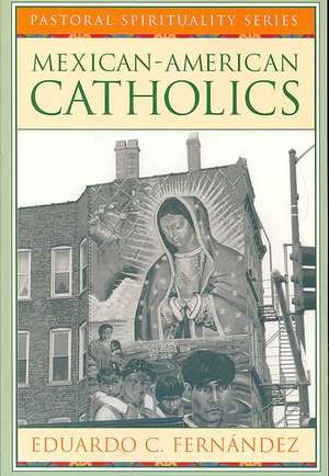 Mexican-American Catholics de Eduardo C. Fernandez