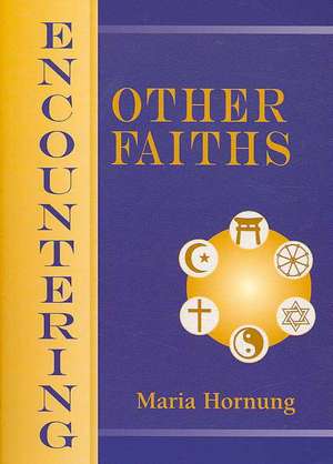 Encountering Other Faiths de Maria Hornung