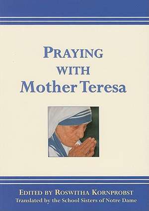 Praying with Mother Teresa de Roswitha Kornprobst