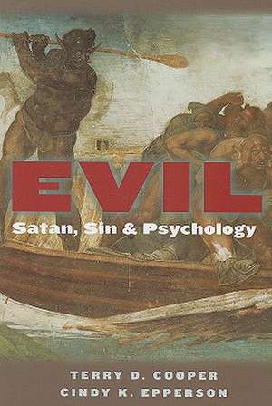 Evil: Satan, Sin, and Psychology de Terry D. Cooper